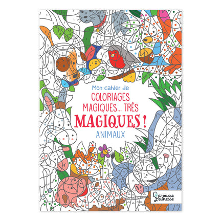 Mon cahier de coloriages magiques... très magiques ! Les animaux - French Ed.