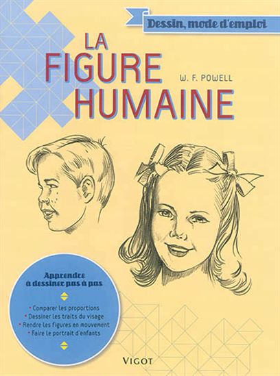 La Figure humaine : apprendre à dessiner pas à pas N. éd.