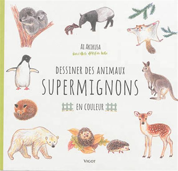 Dessiner des animaux supermignons : en couleur