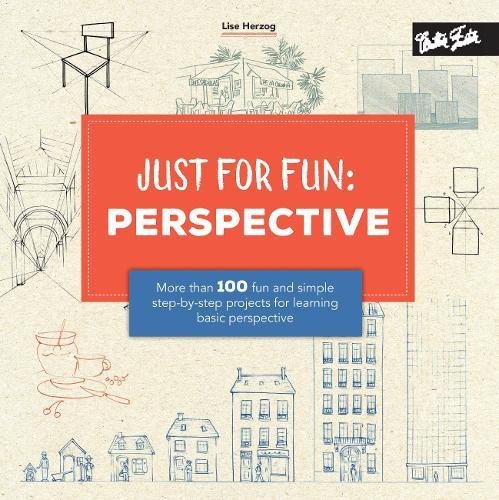 Just for Fun: Drawing: More than 100 fun and simple step-by-step projects for learning the art of basic drawing