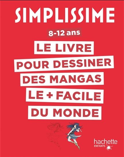 Simplissime : le livre pour dessiner des mangas le + facile du monde : 8-12 ans #01
