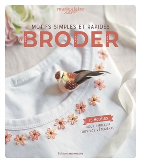 Motifs simples et rapides à broder : 75 modèles pour embellir tous vos vêtements !