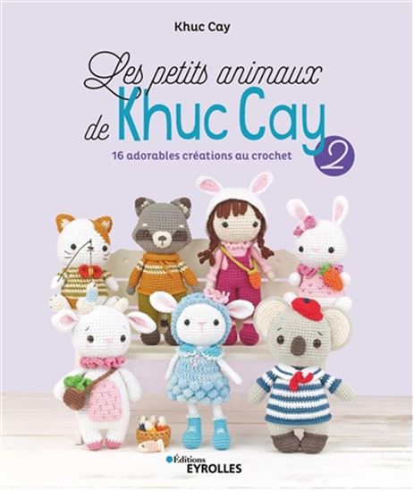 Petits animaux de Khuc Cay 02 : 16 adorables animaux au crochet
