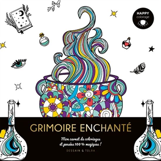 Grimoire enchanté : mon carnet de coloriages et pensées 100 % magiques !