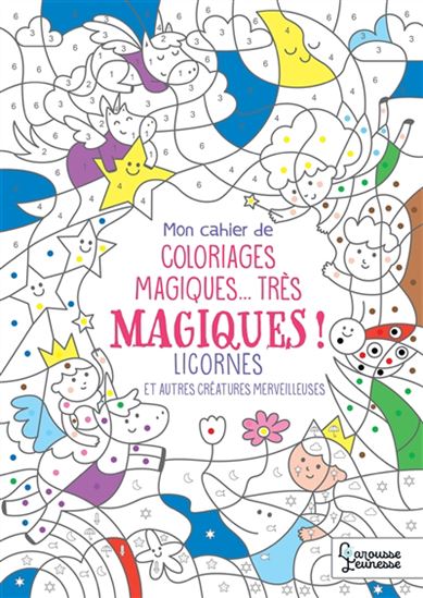 Mon cahier de coloriages magiques... très magiques ! : Licornes