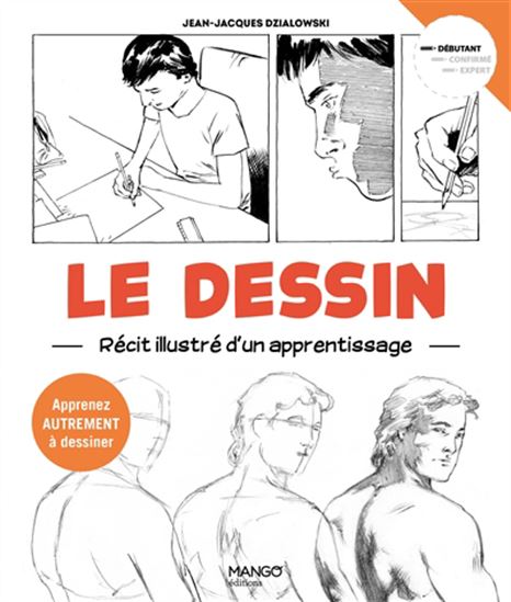 Le Dessin : récit illustré d'un apprentissage : apprenez autrement à dessiner
