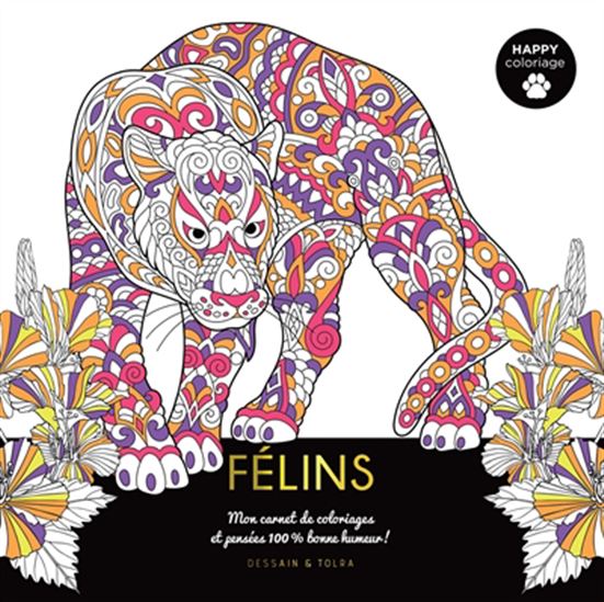Félins : mon carnet de coloriages et pensées 100 % bonne humeur !