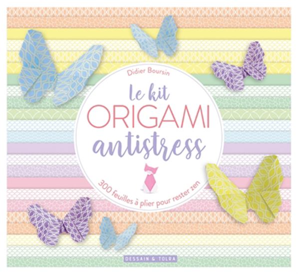 Le Kit origami antistress : 300 feuilles à plier pour rester zen