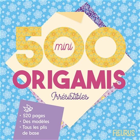 500 mini origamis irrésistibles ! : des modèles et tous les plis de base N. éd.