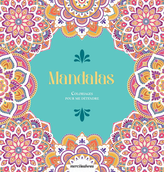 Mandalas : coloriages pour me détendre