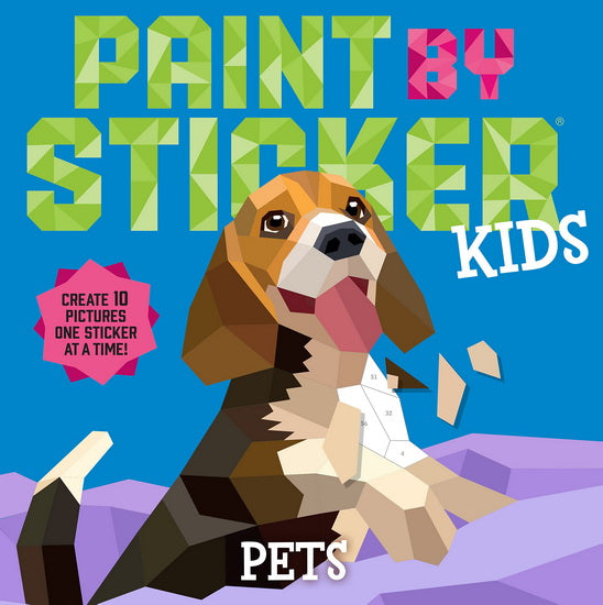 Paint by Sticker Kids : Pets : Create 10 Pictures One Sticker at a Time