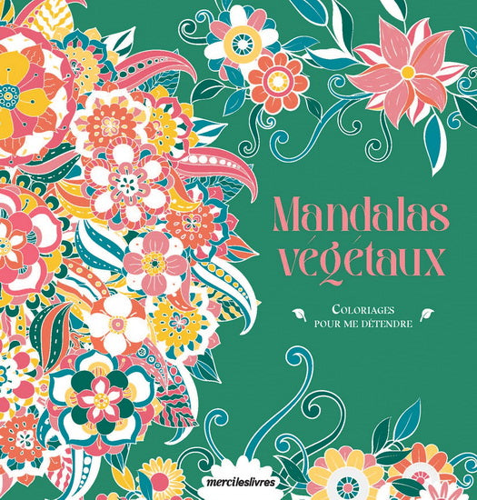 Mandalas végétaux : coloriages pour me détendre