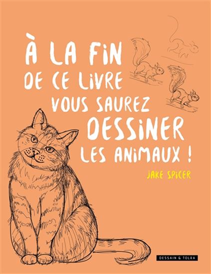 À la fin de ce livre, vous saurez dessiner les animaux !