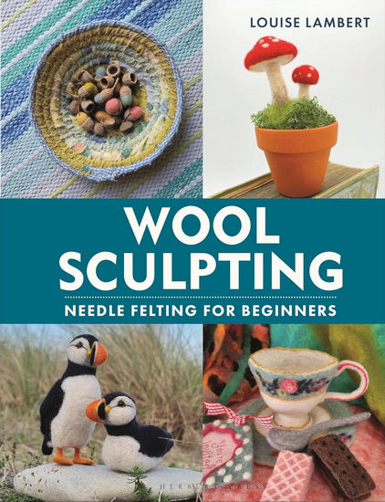 Wool Sculpting: Needle felting for Beginners