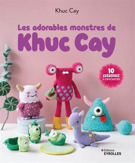 Les Adorables monstres de Khuc Cay : 10 créatures à crocheter