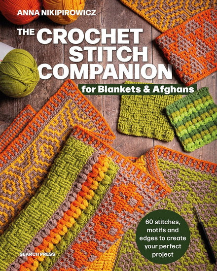 The Crochet Stitch Companion for Blankets and Afghans: 60 stitches, motifs and edges to create your perfect project