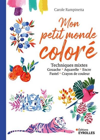 Mon petit monde coloré : techniques mixtes et peinture