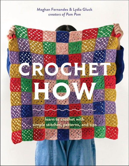 Crochet How: Learn to Crochet with Simple Stitches, Patterns, and Tips