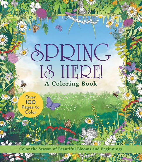 Spring is Here! Coloring Book: Color the Season of Beautiful Blooms and Beginnings