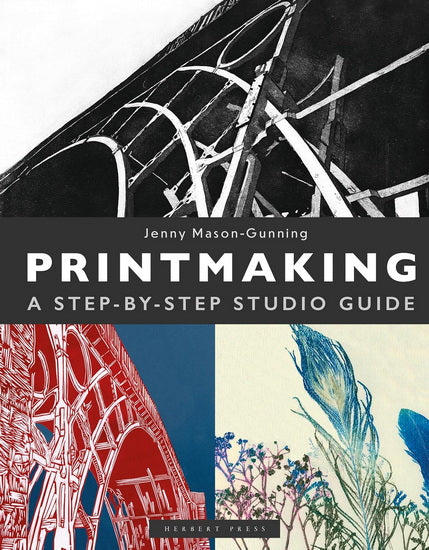 Printmaking: A Step-by-step Studio Guide