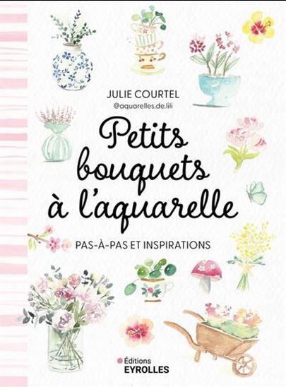 Petits bouquets à l'aquarelle : pas à pas et inspirations