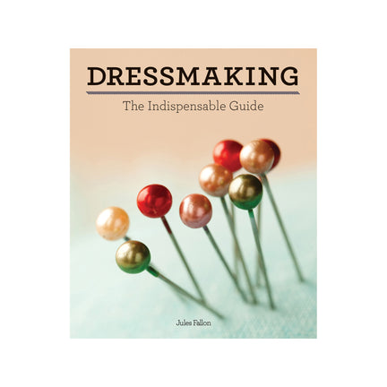 Dressmaking: Indispensable Guide