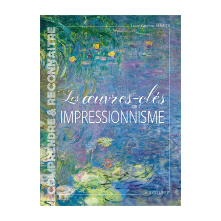 Les oeuvres-clés de l'Impressionnisme - French