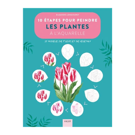 10 étapes pour dessiner les plantes - French Ed