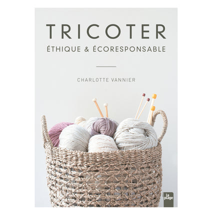 Tricoter éthique et éco responsable - French Ed.
