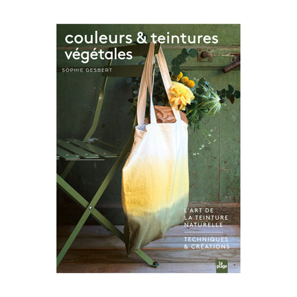 Couleurs et teintures végétales - French Ed.