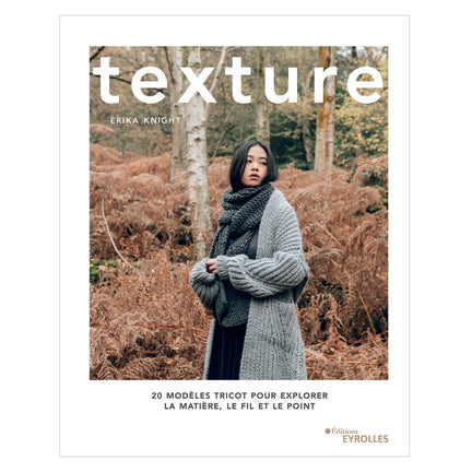 Texture: 20 modèles tricot pour explorer la matière, le fil et le point - French Ed.