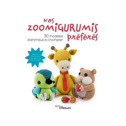 Nos zoomigurumis préférés : 30 modèles d'animaux à crocheter - French Ed.