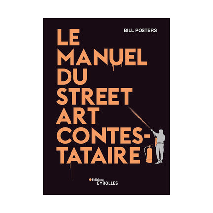 Le manuel du street art contestataire - French Ed.