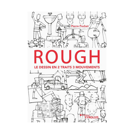 Rough : le dessin en 2 traits 3 mouvements - French Ed.