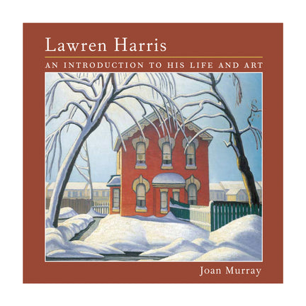 Lawren Harris: An Introduction to His Life and Art - English Ed.