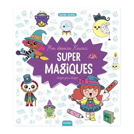 Mes dessins kawaii super magiques! - French Ed