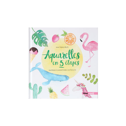Aquarelles en 5 étapes - French Ed.