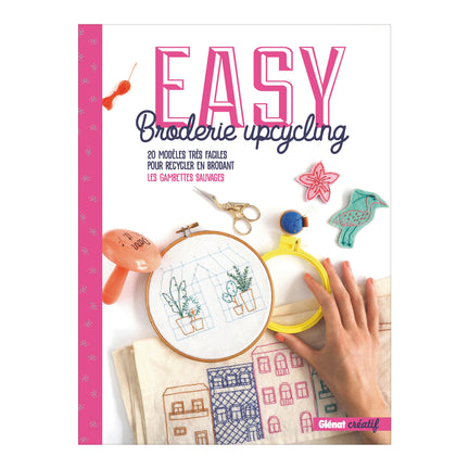 Easy broderie: upcycling - French Ed.
