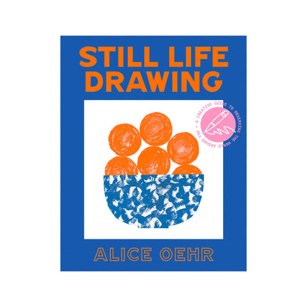 Still Life Drawing: A Creative Guide to Observing the World Around You - English Ed.