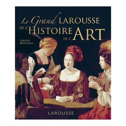 Grand Larousse de l'histoire de l'art - French Ed.