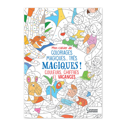 Mon cahier de coloriage magique, très magique - Couleurs, chiffres et vacances - French Ed.
