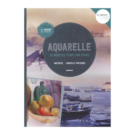 Aquarelle: 12 modèles étape par étape - French Ed.