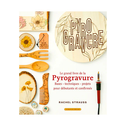 Le grand livre de la pyrogravure - French Ed.