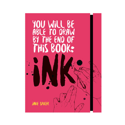 You Will be Able to Draw by the End of this Book: Ink