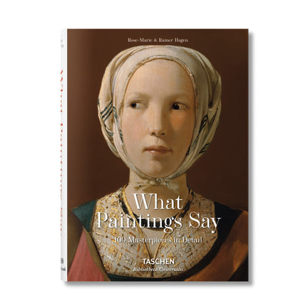 What Paintings Say: 100 Masterpieces in Detail - Rainer & Rose-Marie Hagen