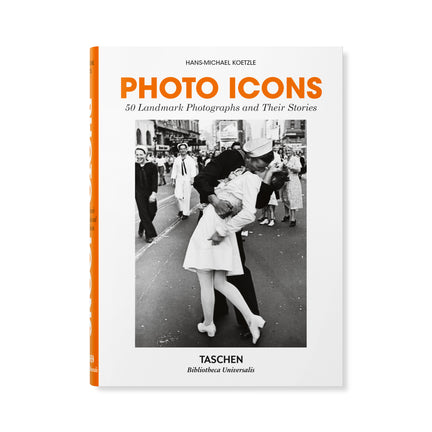 Photo Icons: 50 Landmark Photographs and Their Stories – English